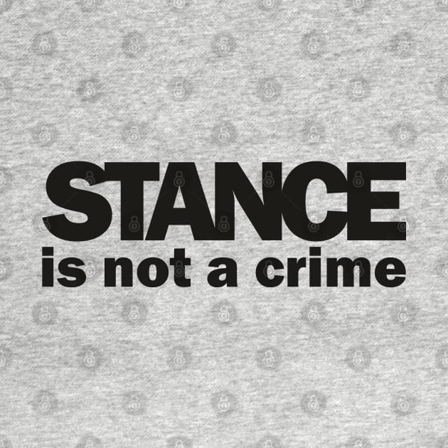 Stance is not a Crime by Dojaja
